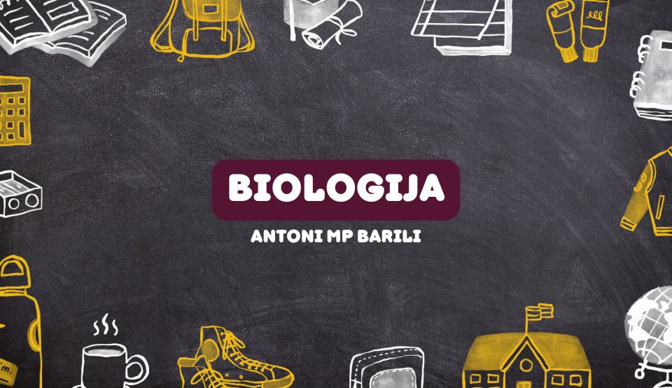 Biologija - Najuspešnija privatna gimnazija - "Antoni MP Barili" Biologija