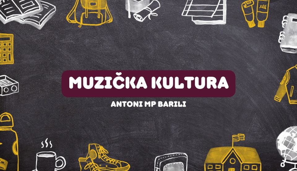 Muzička kultura - Najuspešnija privatna gimnazija - "Antoni MP Barili" Muzička kultura